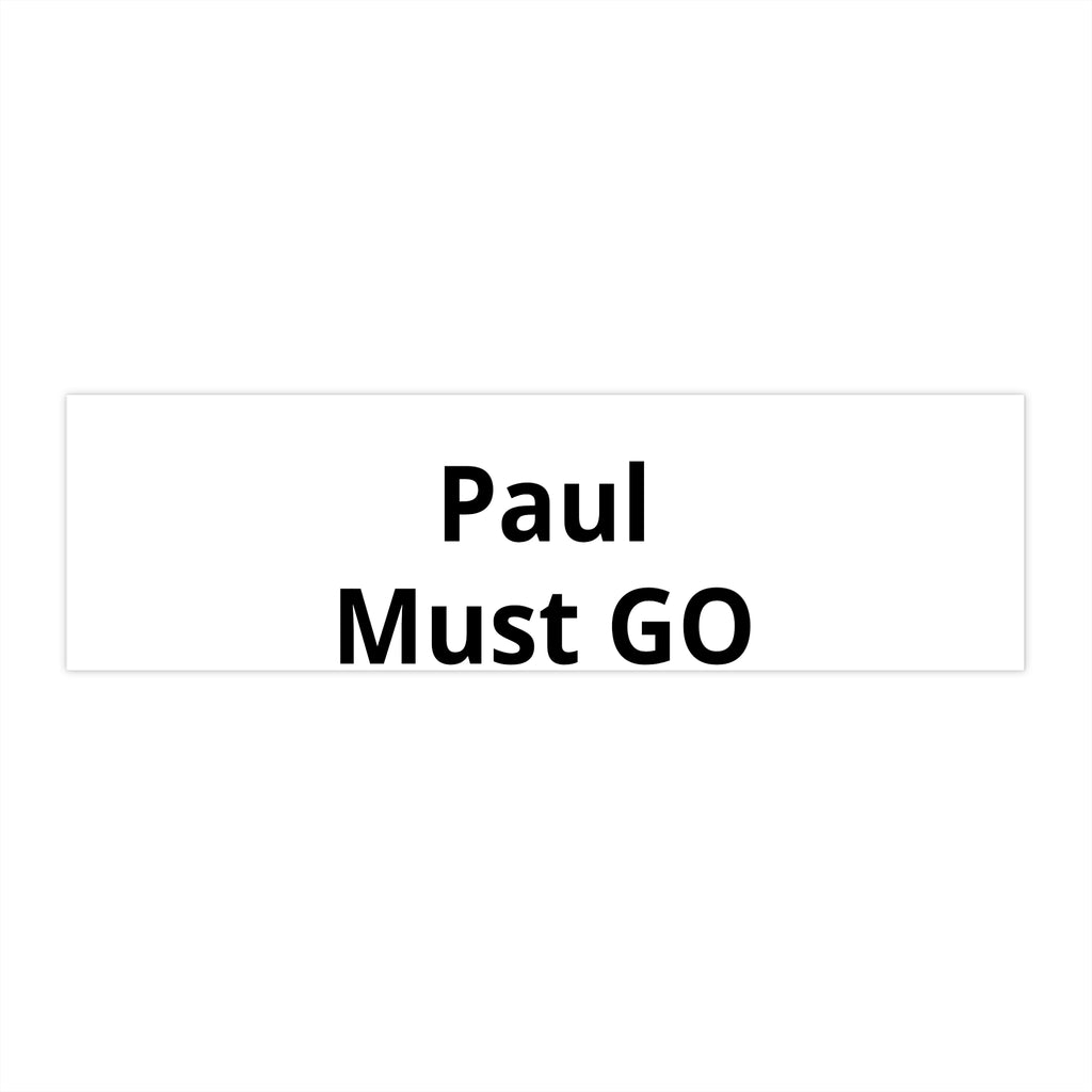 Bumper Sticker — "Paul Must GO" Political Protest Sticker