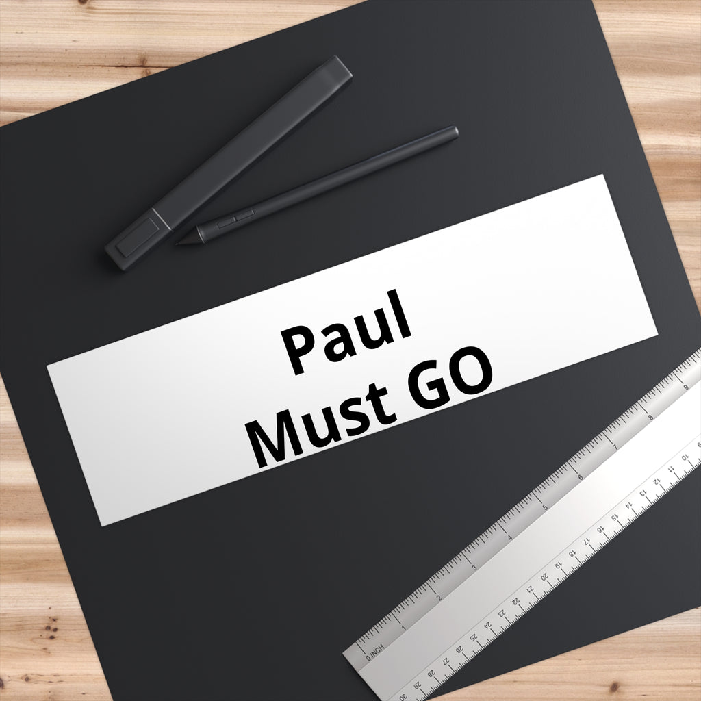 Bumper Sticker — "Paul Must GO" Political Protest Sticker